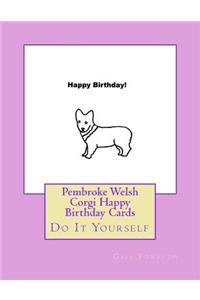 Pembroke Welsh Corgi Happy Birthday Cards