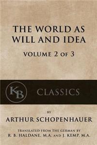 World As Will And Idea (Vol. 2 of 3)