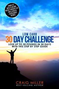 Low Carb: 30 Day Challenge - Lose Up to 30 Pounds Quickly and Easily