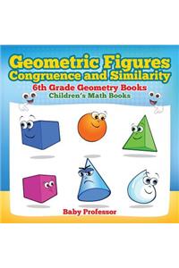 Geometric Figures, Congruence and Similarity - 6th Grade Geometry Books Children's Math Books