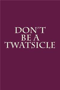 Don't Be A Twatsicle