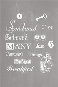 Alice in Wonderland Pastel Chalkboard Journal - Sometimes I've Believed As Many As Six Impossible Things Before Breakfast (Grey)