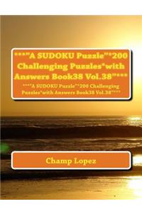 ***"A SUDOKU Puzzle"*200 Challenging Puzzles*with Answers Book38 Vol.38"***