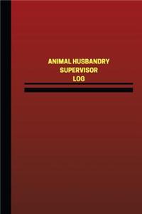 Animal Husbandry Worker Supervisor Log (Logbook, Journal - 124 pages, 6 x 9 inch