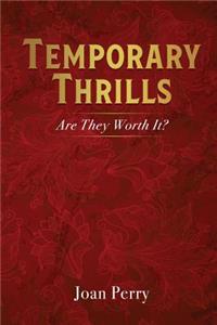 Temporary Thrills
