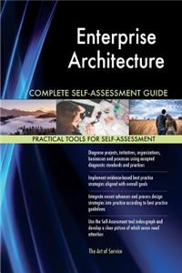 Enterprise Architecture Complete Self-Assessment Guide