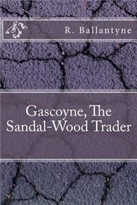Gascoyne, The Sandal-Wood Trader