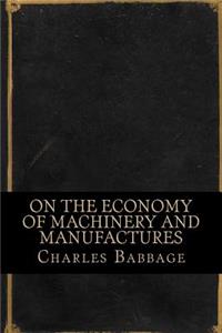 On the Economy of Machinery and Manufactures