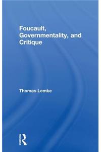 Foucault, Governmentality, and Critique