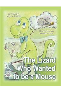 The Lizard Who Wanted to Be a Mouse