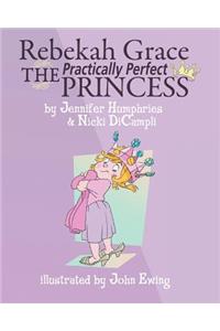 Rebekah Grace The Practically Perfect Princess
