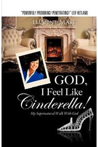God, I Feel Like Cinderella!