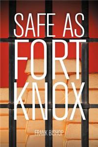 Safe as Fort Knox