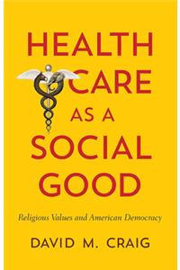 Health Care as a Social Good
