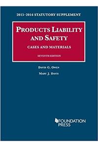 Products Liability and Safety, Cases and Materials, 2015-2016 Statutory Supplement