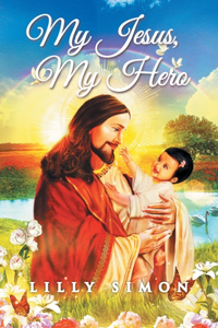 My Jesus, My Hero