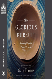 Glorious Pursuit: Becoming Who God Created Us to Be