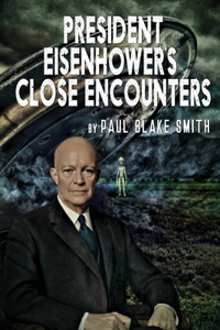 President Eisenhower's Close Encounters