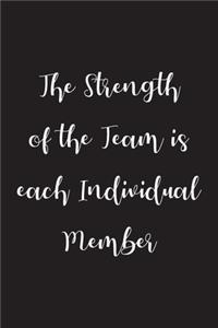 The Strength of the Team is each Individual Member