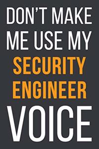 Don't Make Me Use My Security Engineer Voice