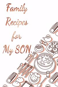 Family Recipes for My SON