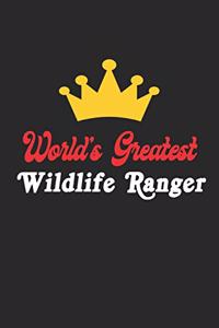 World's Greatest Wildlife Ranger Notebook - Funny Wildlife Ranger Journal Gift