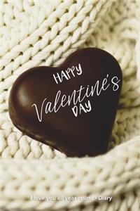 Happy Valentine's Day I love you all year round - Diary