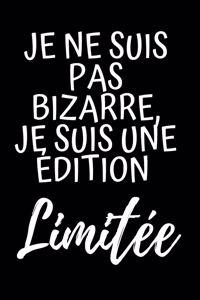 je ne suis pas bizarre, je suis une édition limitée