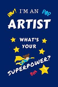 I'm An Artist What's Your Superpower?
