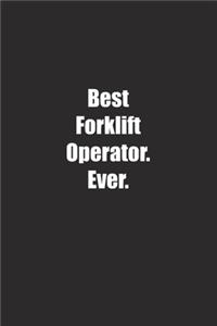 Best Forklift Operator. Ever.