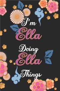 I'm Ella Doing Ella Things Notebook Birthday Gift