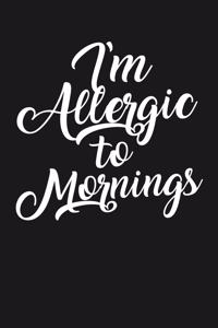 I'm Allergic to Mornings