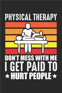 Physical Therapy Don't Mess With Me I Get Paid To Hurt People