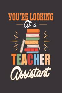 You're Looking at a Teacher Assistant