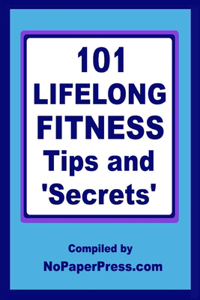 101 Lifelong Fitness Tips & Secrets