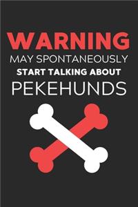 Warning May Spontaneously Start Talking About Pekehunds