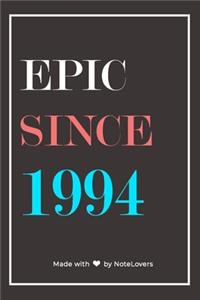 Epic Since 1994 Notebook Birthday Gift