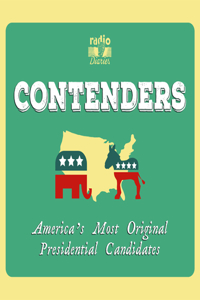Contenders: America�s Most Original Presidential Candidates
