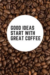 Good Ideas Start With Great Coffee