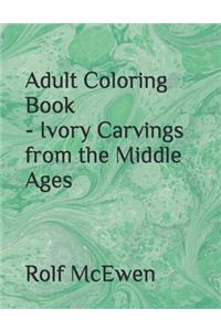 Adult Coloring Book - Ivory Carvings from the Middle Ages