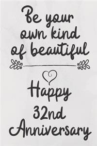 Be your own kind of beautiful Happy 32nd Anniversary