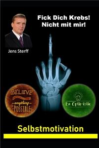 Fick Dich Krebs! Nicht mit mir!