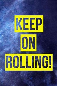 Keep On Rolling