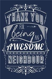 Thank You For Being An Awesome Neighbour: Lined Appreciation Notebook Journal