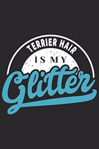 Terrier Hair Is My Glitter