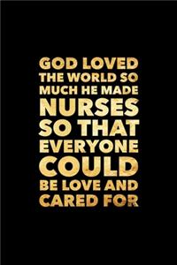 God Loved The World So Much He Made Nurses