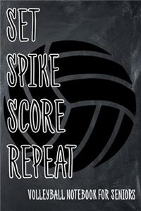 Set Spike Score Repeat Volleyball Notebook For Seniors