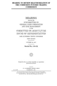 Hearing to review reauthorization of the Commodity Futures Trading Commission