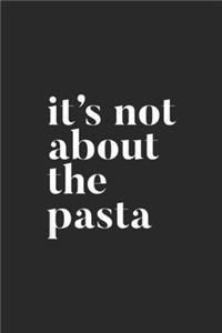 It's not about the Pasta