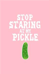 Stop Staring at My Pickle